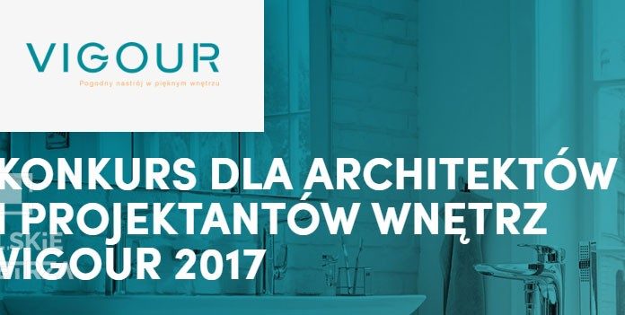 VIGOUR 2017 – konkurs dla projektantów wnętrz Konkurs dla architektów i projektantów wnętrz VIGOUR 2017